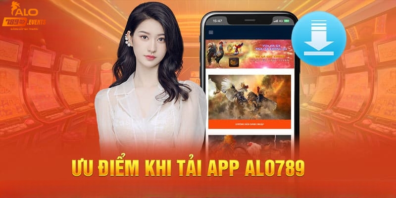 Lợi ích to lớn khi tải app Alo789